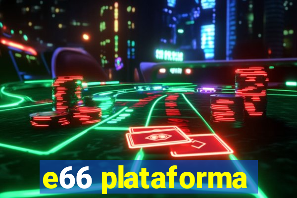 e66 plataforma